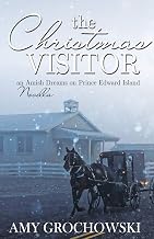 Cover of The Christmas Visitor: An Amish Dreams on Prince Edward Island Novella