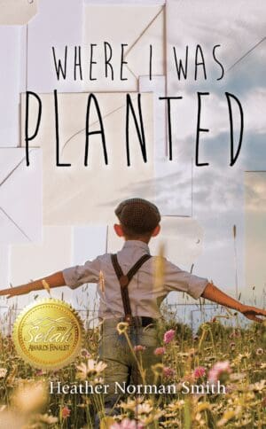 Cover of Where I Was Planted | Christian Fiction by Heather Norman Smith